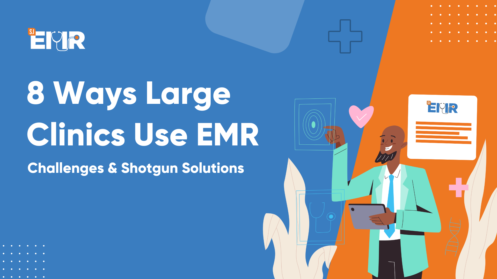 8 Ways Large Clinics Use EMR: Challenges & Shotgun Solutions – SJ EMR ...